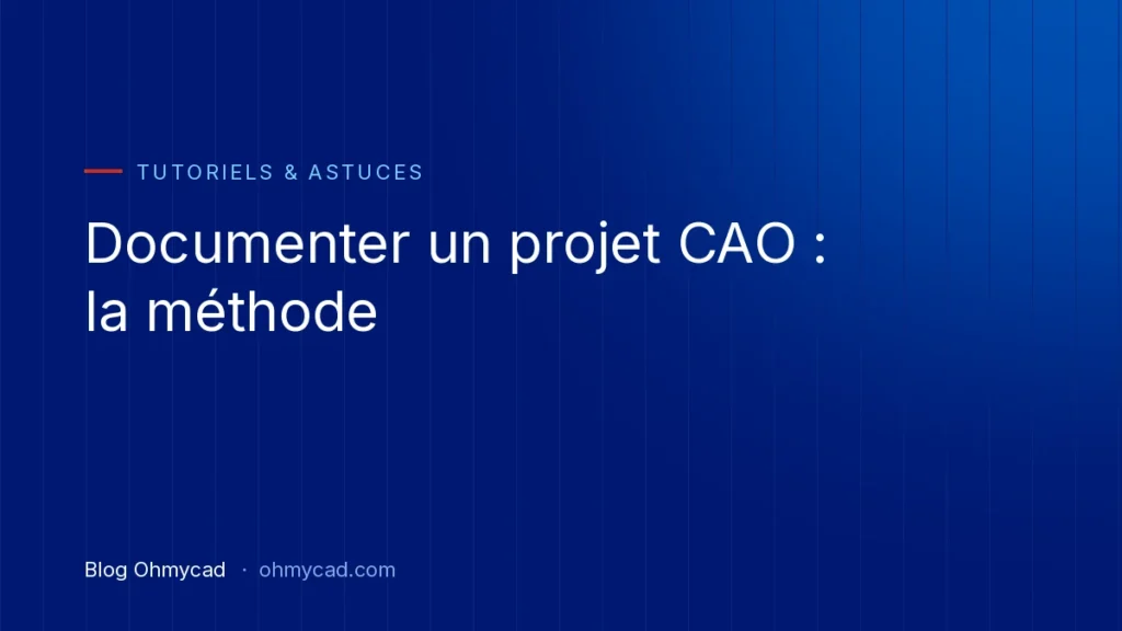 Documenting a CAD project like a pro: A step-by-Step guide